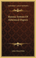 Masonic Systems Of Alchemical Degrees