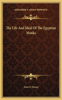 The Life And Ideal Of The Egyptian Monks