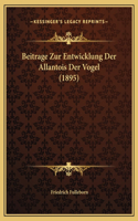 Beitrage Zur Entwicklung Der Allantois Der Vogel (1895)