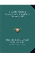 Uber Die Alteren Sammlungen Spanischer Dramen (1852)