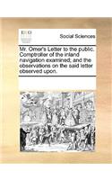 Mr. Omer's Letter to the public. Comptroller of the inland navigation examined; and the observations on the said letter observed upon.