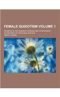 Female Quixotism; Exhibited in the Romantic Opinions and Extravagant Adventures of Dorcasina Sheldon Volume 1