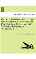 alte Raritätenladen ... Neu und vollständig übersetzt von Paul Heichen. [Together with 