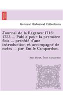 Journal de la Régence-1715-1723 ... Publié pour la première fois ... précédé d'une introduction et accompagné de notes ... par Émile Campardon.