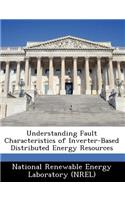 Understanding Fault Characteristics of Inverter-Based Distributed Energy Resources
