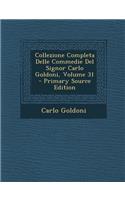 Collezione Completa Delle Commedie del Signor Carlo Goldoni, Volume 31