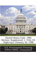 United States Code, 1994 Edition, Supplement 1, Title 23: Highways: January 16, 1996