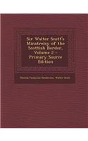 Sir Walter Scott's Minstrelsy of the Scottish Border, Volume 2