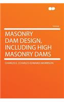 Masonry Dam Design, Including High Masonry Dams