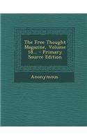 The Free Thought Magazine, Volume 18... - Primary Source Edition