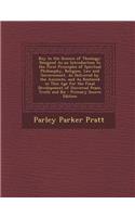 Key to the Science of Theology: Designed as an Introduction to the First Principles of Spiritual Philosophy, Religion, Law and Government, as Delivered by the Ancients, and as Restored in This Age for the Final Development of Universal Peace, Truth