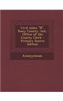 Civil Index B, Posey County, Ind., Office of the County Clerk