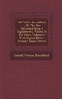 Additional Annotations ... on the New Testament Being a Supplemental Volume to the Greek Testament: With English Notes - Primary Source Edition
