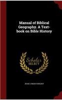 Manual of Biblical Geography. A Text-book on Bible History