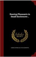 Rearing Pheasants in Small Enclosures ..