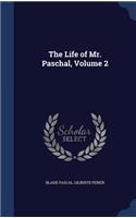 Life of Mr. Paschal, Volume 2