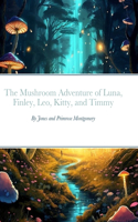 Mushroom Adventure of Luna, Finley, Leo, Kitty, and Timmy