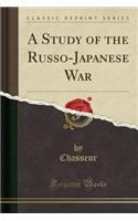 A Study of the Russo-Japanese War (Classic Reprint): (English)