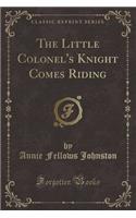 The Little Colonel's Knight Comes Riding (Classic Reprint): (English)