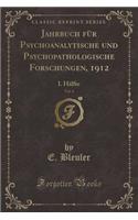 Jahrbuch Für Psychoanalytische Und Psychopathologische Forschungen, 1912, Vol. 4
