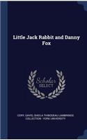 Little Jack Rabbit and Danny Fox