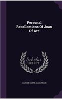 Personal Recollections of Joan of Arc