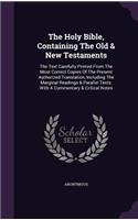 Holy Bible, Containing The Old & New Testaments: The Text Carefully Printed From The Most Correct Copies Of The Present Authorized Translation, Including The Marginal Readings & Parallel Texts: Wit