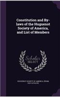 Constitution and By-laws of the Huguenot Society of America, and List of Members