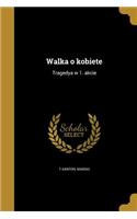Walka o kobiete