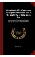 Memoirs of Odd Adventures, Strange Deliverances, Etc. in the Captivity of John Giles, Esq: Commander of the Garrison on Saint George River, in the District of Maine