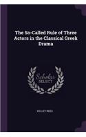 The So-Called Rule of Three Actors in the Classical Greek Drama