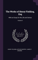 The Works of Henry Fielding, Esq