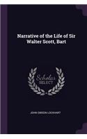 Narrative of the Life of Sir Walter Scott, Bart