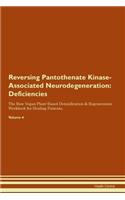 Reversing Pantothenate Kinase-Associated Neurodegeneration: Deficiencies The Raw Vegan Plant-Based Detoxification & Regeneration Workbook for Healing Patients.Volume 4