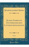 Kleine Schriften Zur Griechischen Litteraturgeschichte, Vol. 2 (Classic Reprint)