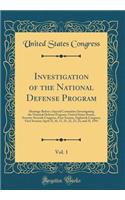 Investigation of the National Defense Program, Vol. 1: Hearings Before a Special Committee Investigating the National Defense Program, United States Senate, Seventy-Seventh Congress, First Session, Eight