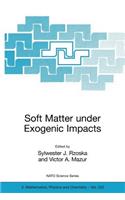 Soft Matter Under Exogenic Impacts
