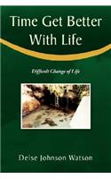 Time Get Better with Life: Difficult Change of Life(English)