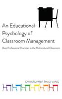 An Educational Psychology of Classroom Management