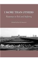 I More Than Others: Responses to Evil and Suffering