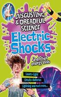 Disgusting and Dreadful Science: Electric Shocks and Other Energy Evils: (Disgusting and Dreadful Science)