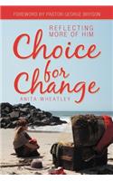 Choice for Change: Reflecting More of Him(English)