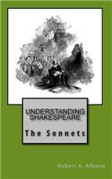 Understanding Shakespeare: The Sonnets: The Sonnets