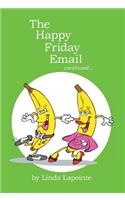 The Happy Friday Email Continued...