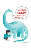 If Dinosaurs Could Talk for Me