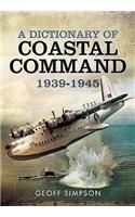 Dictionary of Coastal Command 1939 - 1945