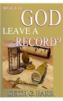 Would God Leave A Record?