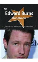 The Edward Burns Handbook - Everything You Need to Know about Edward Burns
