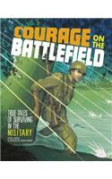 Courage on the Battlefield: True Stories of Survival in the Military(True Stories of Survival)