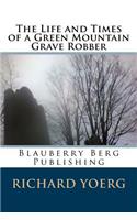 The Life and Times of a Green Mountain Grave Robber: (English)